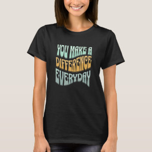 Camiseta Você Faz A Diferença Todos Os Dias, Motivo Inspira