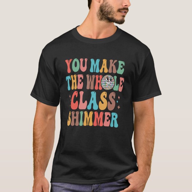 Camiseta Você faz o Shimmer da Classe inteira feliz de volt (Frente)
