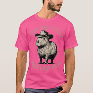 Camiseta Você Fez Sua Última Cowboy Capybara