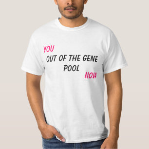 Camiseta Você, fora da piscina de gene, agora