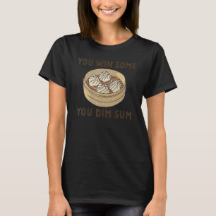 Camiseta Você Ganha Algumas Você Dim Sum