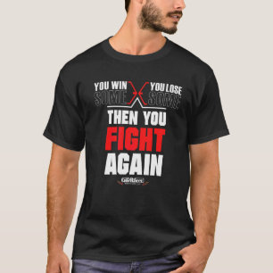 Camiseta Você Ganha Alguns, Você Perder Alguns E, Então, Lu