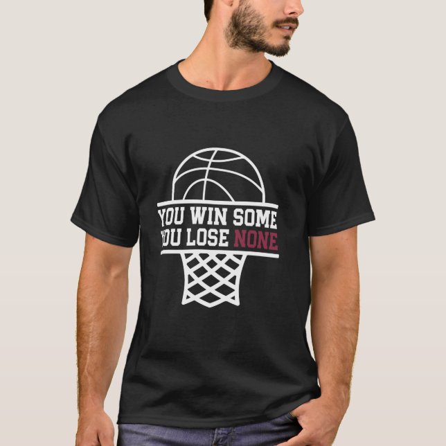 Camiseta Você Ganhou Alguns, Você Perder Nenhum Basquete En (Frente)