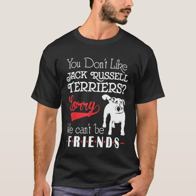 Camiseta Você Gosta De Jack Russell Terriers Que Não Podemo (Frente)