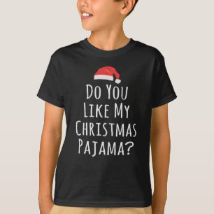 Camiseta Você gosta do meu Pajama de Natal?