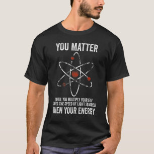 Camiseta Você Importa A Física Energética