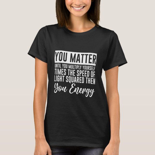 Camiseta Você Importa Até Que Você Se Multiplique C2 Em Seg (Frente)