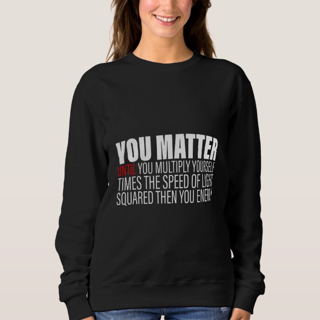 Camiseta Você Importa Até Você Se Multiplicar c2 Então Você (Frente)