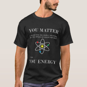 Camiseta Você importa então você energia - amante engraçado