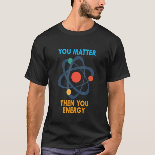 Camiseta Você Importa Então Você Engraçado Energético Físic (Frente)
