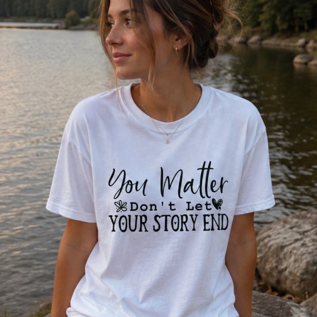 Camiseta Você Importa Não Deixe Sua História Acabar, Motiva (Criador carregado)