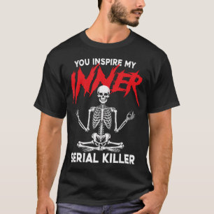 Camiseta Você Inspira Meu Assassino Serial Interno Humor Ne