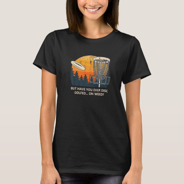 Camiseta Você Já Disparou Com O Golfe De Humor De Golfe? (Frente)