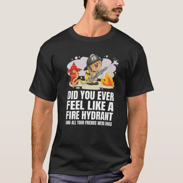 Camiseta Você já se sentiu como um hidrante de incêndio 5 (Frente)