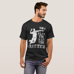 Camiseta Você joga a maneira que você pratica o jogador d