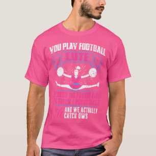 Camiseta Você Joga Futebol Nós Aplaudimos Cheerleader Cheer