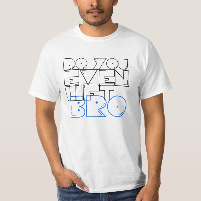 Camiseta Você levanta mesmo o bro? (Frente)
