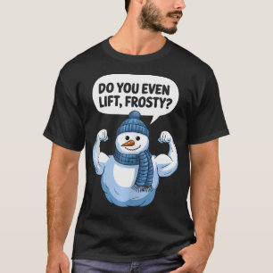 Camiseta Você Levanta O Construtor De Corpos De Neve Fresco
