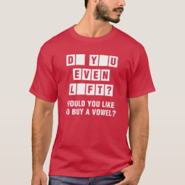 Camiseta Você Levanta? Você Gostaria De Comprar Uma Vogal?