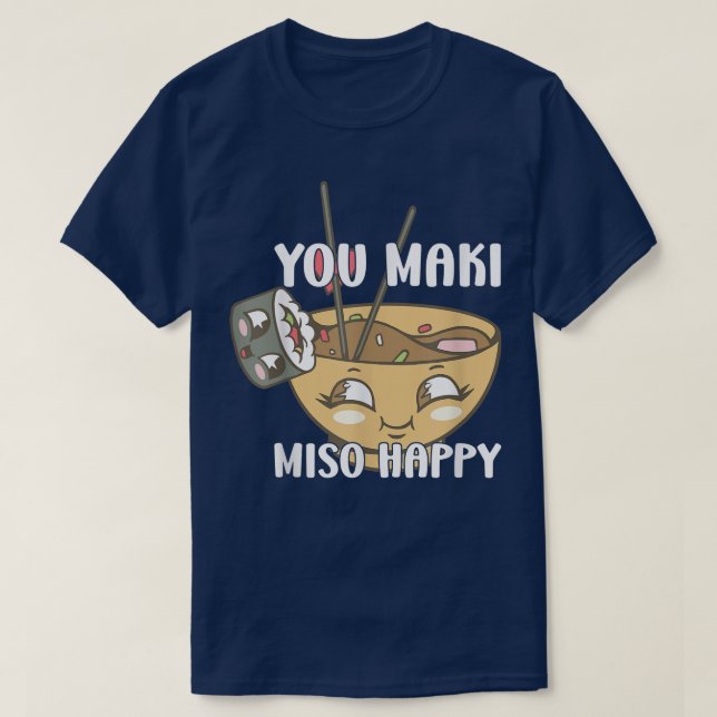Camiseta Você Maki Miso Feliz Noodles Japoneses Sushi Lover (Frente do Design)