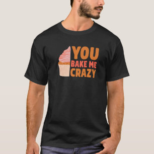 Camiseta Você me Assar Confeccionador de padeiro de bolos l