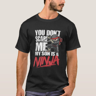 Camiseta Você me assusta. Meu filho é um Ninja Mãe Pai Pare