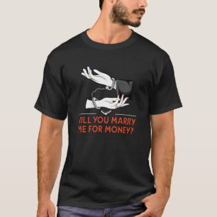 Camiseta Você me Casado por dinheiro casando sarcástico?