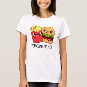 Camiseta Você Me Completou Engraçado Burger Fries Pun