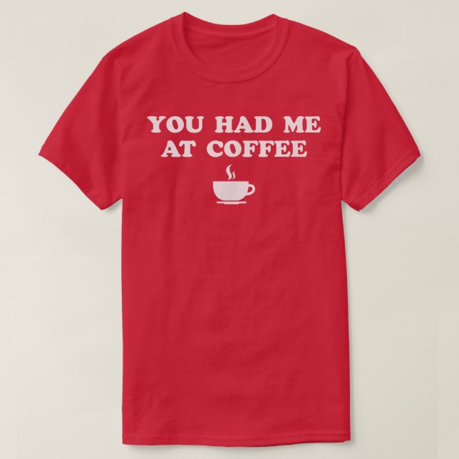 Camiseta Você Me Conquistou Com Café  (Frente do Design)