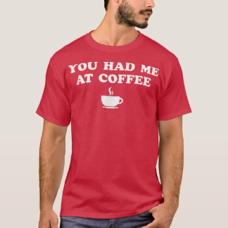 Camiseta Você Me Conquistou Com Café 