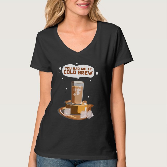 Camiseta Você Me Conquistou Com Cold Brew Café Gelado Cold  (Frente)
