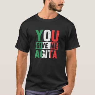 Camiseta Você Me Dá Agita - Engraçado Italiano Dizendo