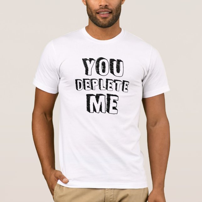 Camiseta Você me depleto (Frente)