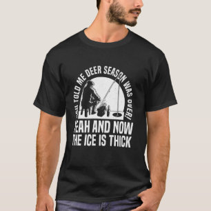 Camiseta Você me disse que a temporada de cervos havia acab