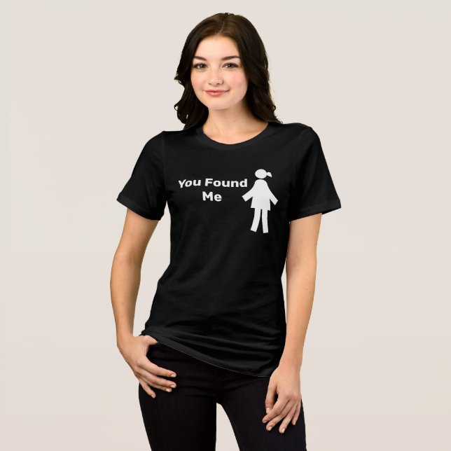 Camiseta Você me encontrou mulher Tshirt (Frente Completa)