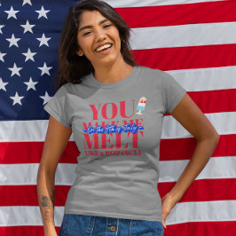Camiseta Você me faz derreter... 4 de julho