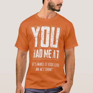 Camiseta Você me fez Vamos fazer parecer um acidente