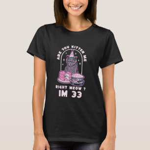 Camiseta Você Me Gatinha Bem No Aniversário IM 33 Anos C