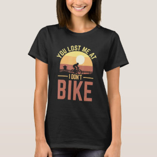 Camiseta Você me perdeu, eu não faço bicicleta e bicicleta