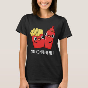 Camiseta Você Me Preenche Engraçado Fries Ketchup Pun Dark 