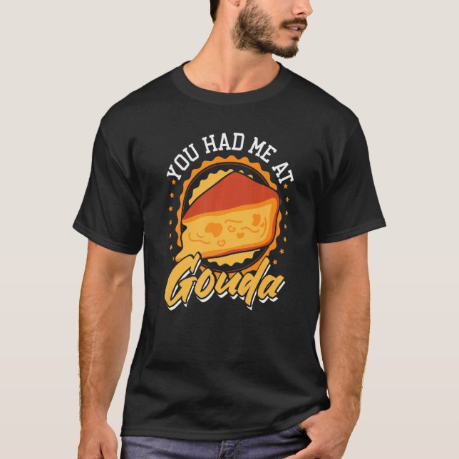 Camiseta Você Me Teve Em Gouda (Frente)