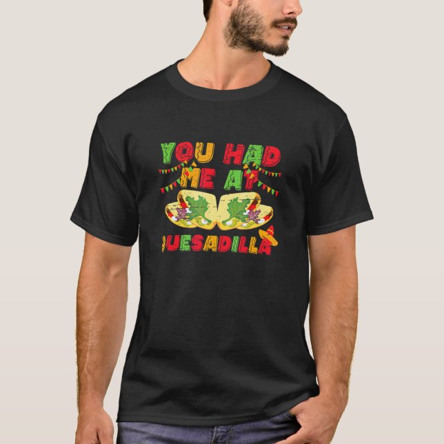 Camiseta Você Me Teve Em Quesadilla Para Uma Comida Mexican (Frente)