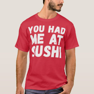Camiseta Você me teve em Sushi