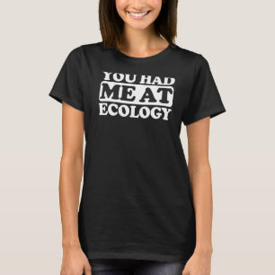 Camiseta Você Me Teve Na Ecologia.