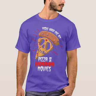 Camiseta Você Me Teve Na Pizza E Amigo De Filmes De Horror