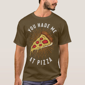 Camiseta Você Me Teve Na Pizza Slice