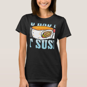 Camiseta Você Me Teve Na Sushi Comida Japonesa Sushi