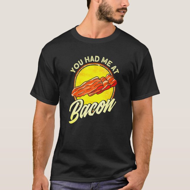 Camiseta Você Me Teve No Bacon 1 (Frente)