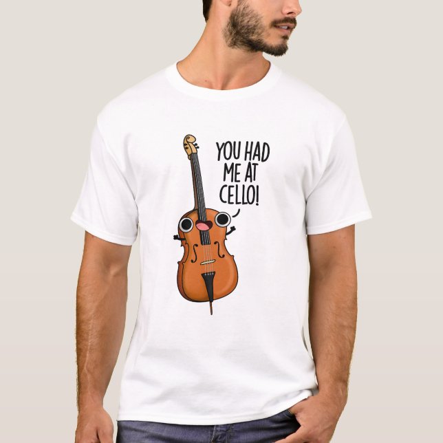 Camiseta Você Me Teve No Cello Engraçado Pun De Música (Frente)