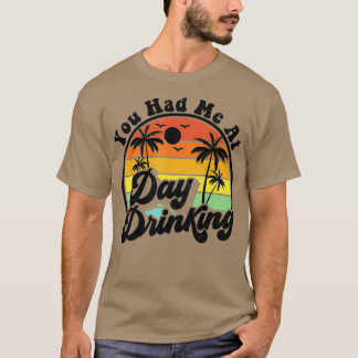 Camiseta Você Me Teve No Dia Bebendo Engraçado Retro Beach